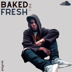 Baked Fresh Vol. 1 w/ @Reallesismore