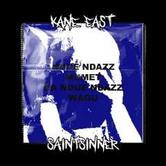 ndue ndaz mumet, ra ndue ndaz wagu. (ft. Kane East)