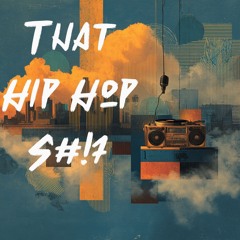 That Hip Hop S#!7 - Conscious Hip Hop Mix