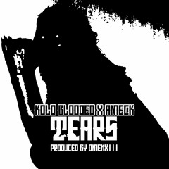 Kold-Blooded x A.M.E.C.K. - TEARS (prod. by OmenXIII)