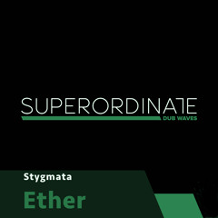 Stygmata - Amongst the Ether [Superordinate Dub Waves]
