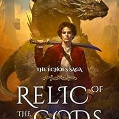 [Free] PDF 📙 Relic of the Gods (The Echoes Saga: Book 3) by Philip C. Quaintrell KIN