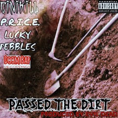 Cinikill, Lucky Pebbles, P.R.I.C.E. - Passed The Dirt (Prod. Evilldeadbeats)