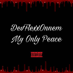 DevFlexxOnnem - My Only Peace (Official Audio)