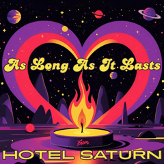 As Long As It Lasts (by Hotel Saturn)