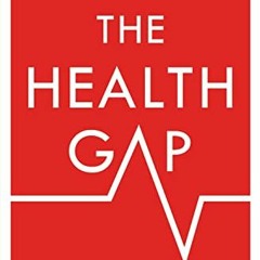 Get PDF The Health Gap: The Challenge of an Unequal World by  Michael Marmot