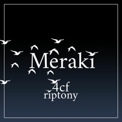 4cf - Meraki ft. riptony (gambitz)