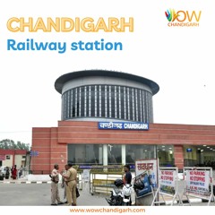 Discover Chandigarh From The Iconic Chandigarh Railway Station