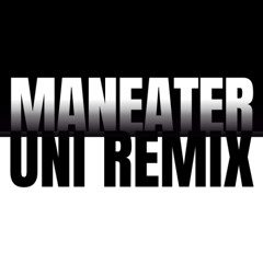 UNI - Maneater (Remix)  KEY+1