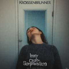 Issey Cross - Sleepwalking (Kroissenbrunner Remix)