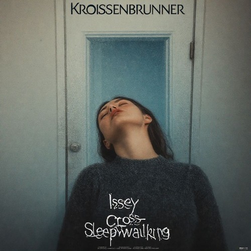 Issey Cross - Sleepwalking (Kroissenbrunner Remix)