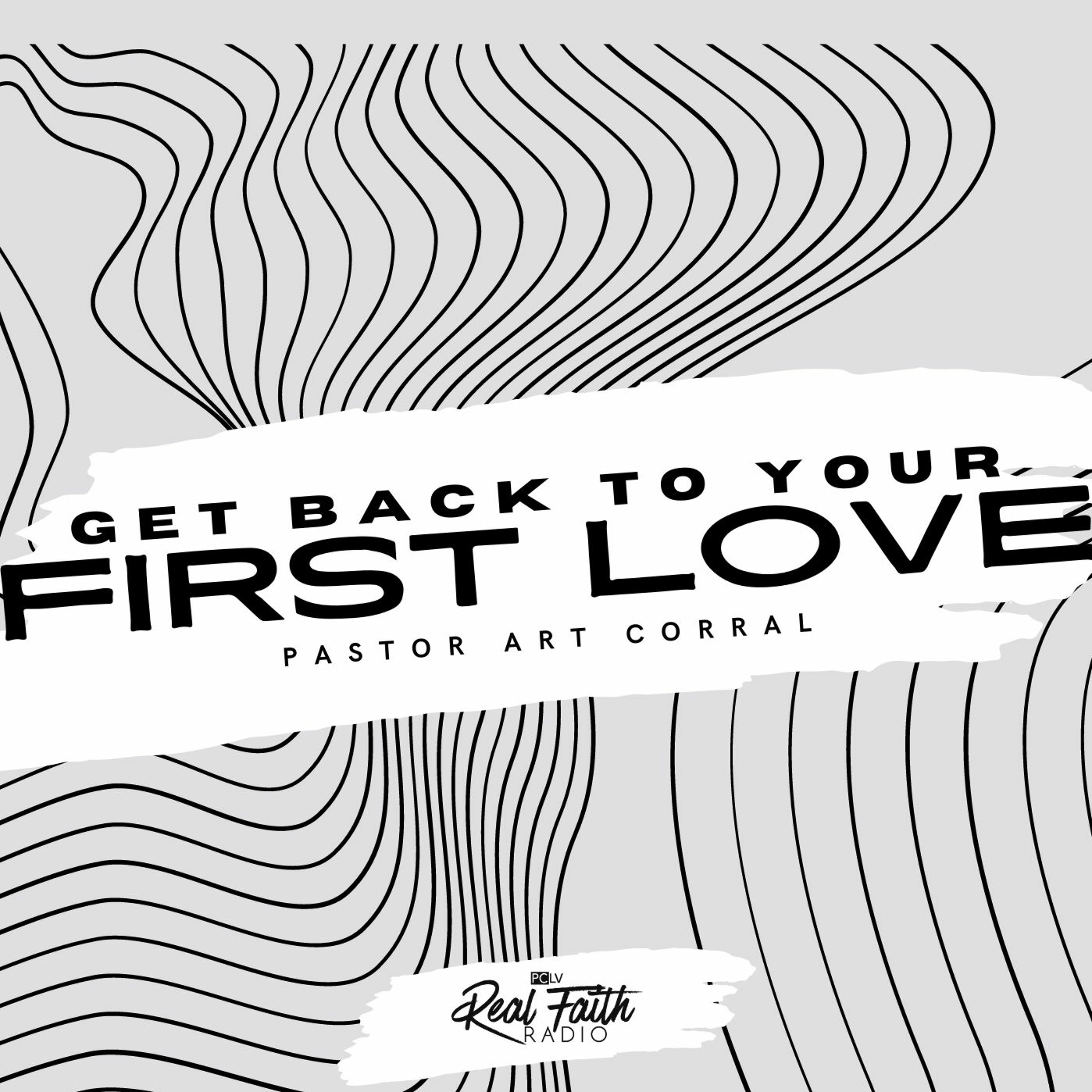 "Get Back To Your First Love" Pastor Art Corral (January 15, 2023) episode artwork
