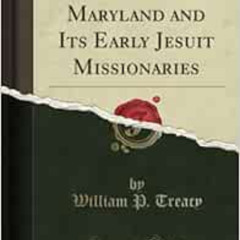 READ EPUB 📒 Old Catholic Maryland and Its Early Jesuit Missionaries (Classic Reprint