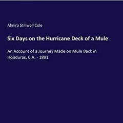 [Read] EBOOK 📭 Six Days on the Hurricane Deck of a Mule: An Account of a Journey Mad