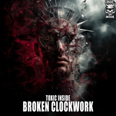 ToXic Inside - Broken Clockwork
