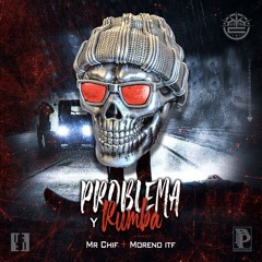 Mrchif ❌ Morenoitf - PROBLEMA & RUMBA 🤺🔊(  prod by : la charada )