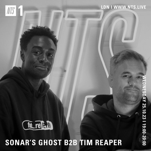 Sonar's Ghost b2b Tim Reaper On NTS Radio - 25th October 2023