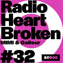 Radio Heart Broken - Episode 32 - MIMI + Galleur