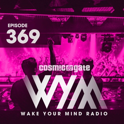Cosmic Gate - Wake Your Mind Radio 369 2021-04-30