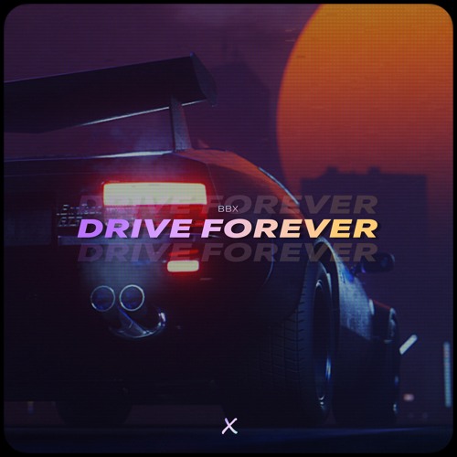 Drive forever babbeo. Drive Forever Forever. Драйв Форевер ремикс. Drive Forever Felax. BGM Drive Forever.