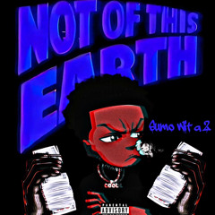 Not Of This Earth Ft. Luh Dave2Icy