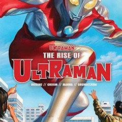 [Access] [KINDLE PDF EBOOK EPUB] Ultraman Vol. 1: The Rise Of Ultraman (The Rise Of Ultraman (2020-2