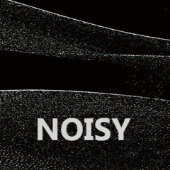 Noisy