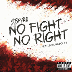 No Fight No Right (Feat.BDB.WOPO.FB)