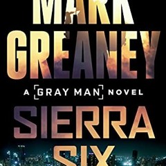 [READ] PDF 💘 Sierra Six (Gray Man Book 11) by  Mark Greaney KINDLE PDF EBOOK EPUB