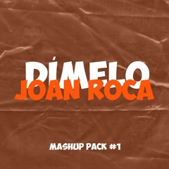 Dímelo Joan Roca - Mashup Pack #1 | TOP #20 Hyppedit Reggaeton