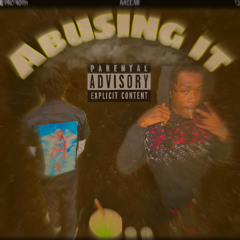 ABUSING IT