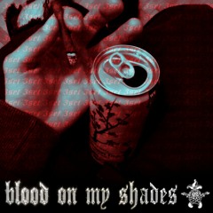 blood on my shades #3set