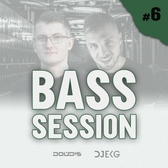 DOUDIS pres. Bass Session #6 (guestmix by DJ EKG)
