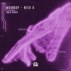 Need U - Moonboy (TMLS Remix)