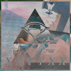 XXYYXX - About You (Taimles Edit)