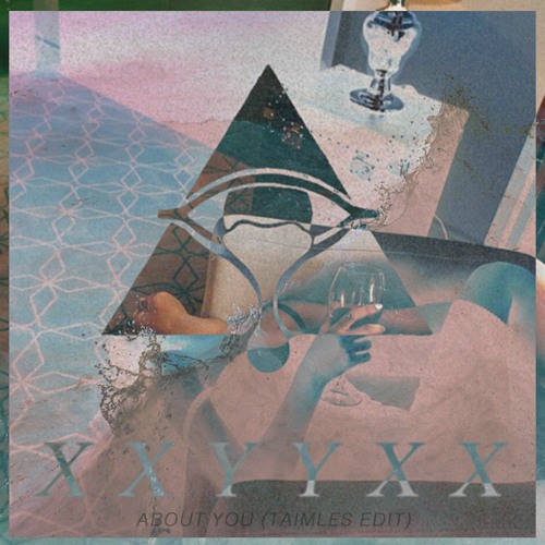 XXYYXX - About You (Taimles Edit)
