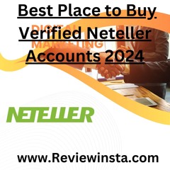 Best Place To Buy Verified Neteller Accounts 2024 (1)
