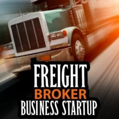 Télécharger eBook Freight Broker Business Startup: The Ultimate Beginners Guide on How to Start an