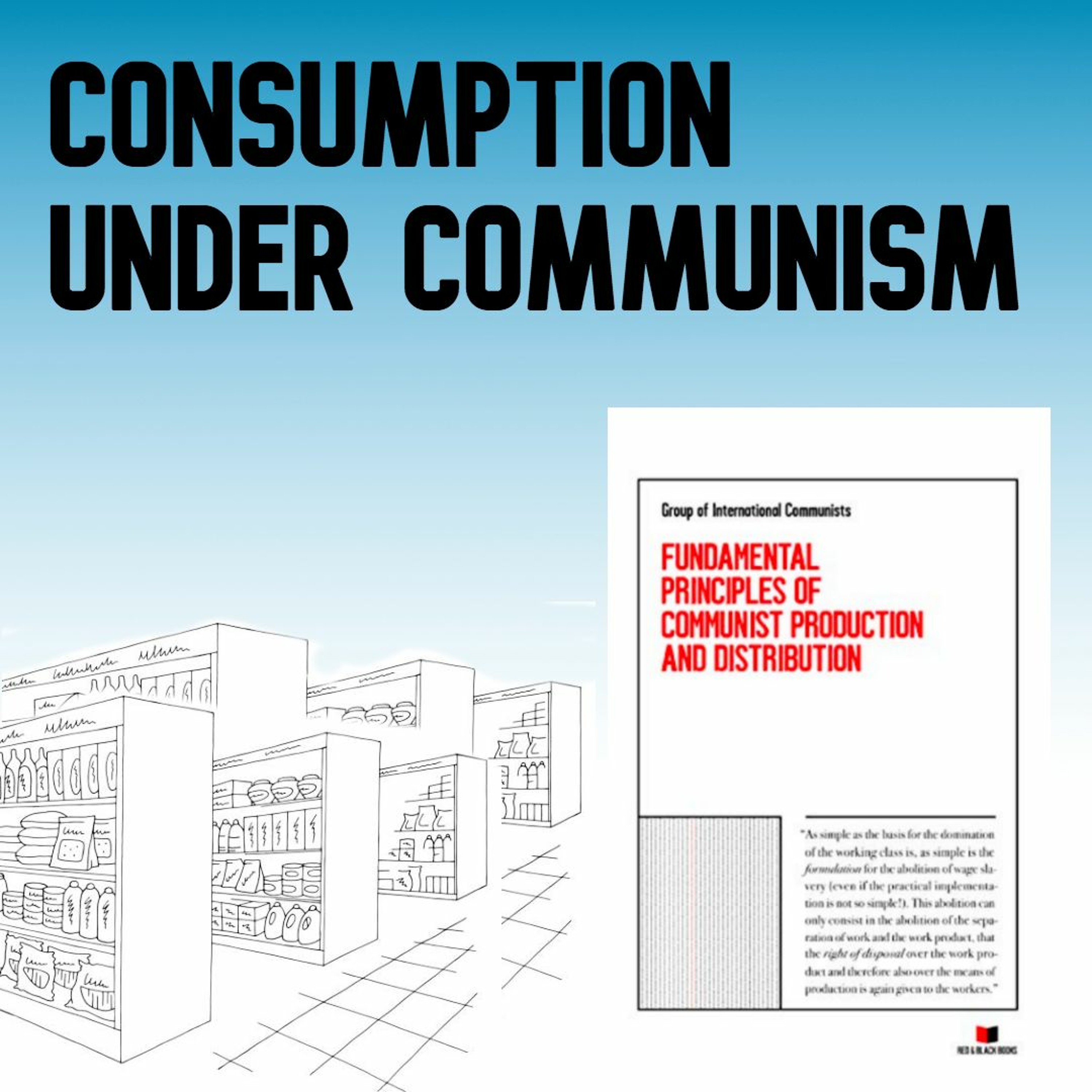 35. Consumption Under Communism | Fundamental Principles of Communist Production/Distribution Pt. 2 episode artwork