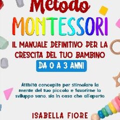 ebook [read pdf] ❤ Metodo Montessori: Il manuale definitivo per la crescita del tuo bambino da 0 a