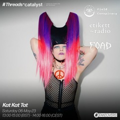 Threads Radio X Etikett Radio Takeover 06.05.23 - Kit Kat Tat