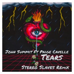 John Summit ft paige cavelle - Tears ( stereo slaves remix )free download