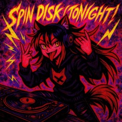 SPIN DISK (TONIGHT)