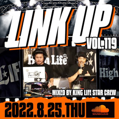 LINK UP VOL.119 MIXED BY KING LIFE STAR CREW