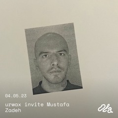 urwax invite Mustafa Zadeh