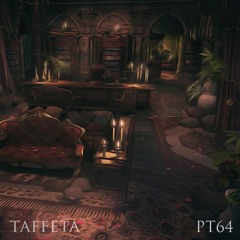TAFFETA | Part 64