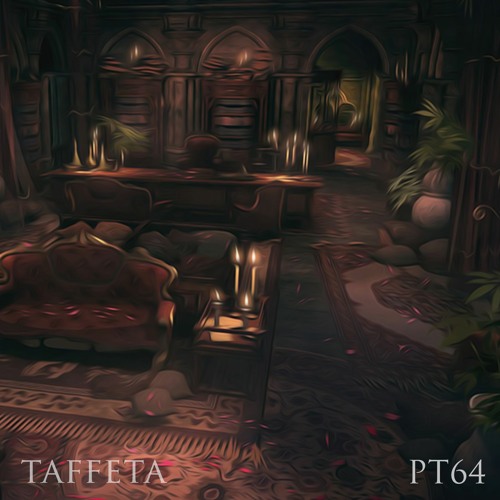 TAFFETA | Part 64