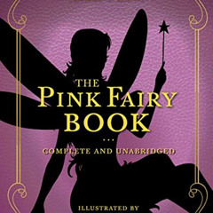ACCESS PDF 📋 The Pink Fairy Book: Complete and Unabridged (5) (Andrew Lang Fairy Boo