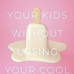GET PDF 🧡 Raising Your Kids Without Losing Your Cool by Shantelle Bisson [KINDLE PDF
