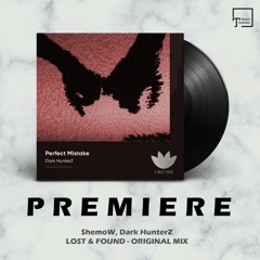 PREMIERE: ShemoW, Dark HunterZ - Lost & Found (Original Mix) [A MUST HAVE]